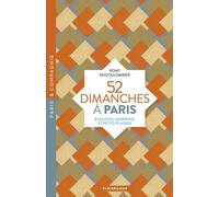 52 Dimanches à Paris - Romy Ducoulombier - Parigramme Eds - broché - Guide