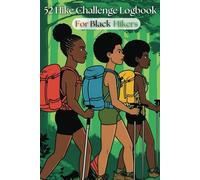 52 Hike Challenge Logbook For Black Hikers: A 6"x9" 123-page Undated Unisex College Ruled Hiking Journal For Black Men and Black Women To Track Yearly Hiking Progress | Gift For Hikers