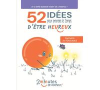 52 idées pour prendre le temps d’être heureux - Raphaelle De Foucauld - 7 C+ - broché - Guide