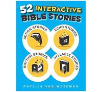 52 Interactive Bible Stories: A Collection Of Action, Echo, Rhythm, And Syllable Stories