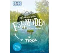 52 Kleine & Große Eskapaden In Tirol