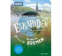 52 Kleine & Große Eskapaden In Und Um Bremen