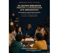 52 leçons bibliques prêtes à enseigner aux adolescents: Guide complet du moniteur d’École du dimanche avec enseignements mot à mot, discussions, activités, questions, réponses et versets à mémoriser