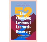 52 Life-changing Lessons I Learned in Recovery: A Journey Towards Sobriety, Honesty and Radical Forgiveness