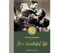52 Little Lessons from Its a Wonderful Life by Bob Welch Bob Welch (Auteur)