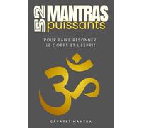 52 mantras puissants: Pour faire résonner le corps et l'esprit