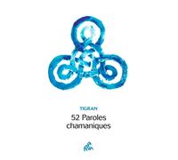 52 paroles chamaniques - Tigran - Mamaeditions - broché - Essai
