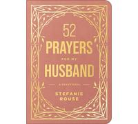 52 Prayers for My Husband: A Devotional to Build a Healthy, Loving Marriage That Will Last a Lifetime