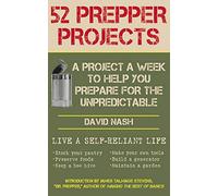 52 Prepper Projects: A Project a Week to Help You Prepare for the Unpredictable