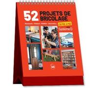 52 projets de bricolage en pas à pas avec Système D Système D (Auteur)