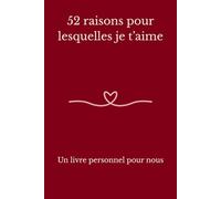 52 raisons pour lesquelles je t’aime: Un livre personnel pour nous