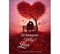 52 Reasons Why I Love You: A Love Journal & Memory Keepsake