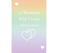 52 Reasons Why I Love You: A Pride Love Journal