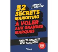 52 Secrets Marketing À Voler Aux Grandes Marques - Vendre Et Convaincre Sans Budget