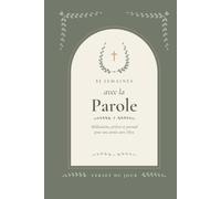 52 semaines avec la Parole: Méditations, prières et journal pour une année avec Dieu