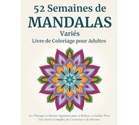52 Semaines de Mandalas Variés - Livre de Coloriage pour Adultes: Art Thérapie et Dessins Apaisants pour se Relaxer et Lâcher Prise | Une Année ... et de Détente | Adultes et Adolescents
