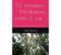 52 semaines - Méditations matin & soir: Une respiration au réveil, une au coucher
