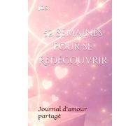52 Semaines pour se redécouvrir: Journal d'amour partagé