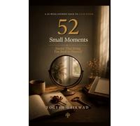 52 Small Moments: Stories That Bring You Back to Yourself