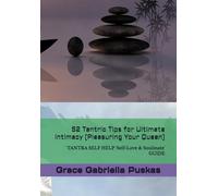 52 Tantric Tips for Ultimate Intimacy (Pleasuring Your Queen): TANTRA SELF HELP 'Self-Love & Soulmate' GUIDE