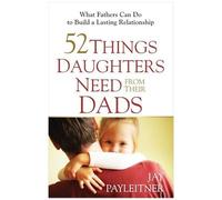 52 Things Daughters Need From Their Dads