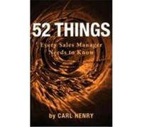 52 Things Every Sales Manager Needs to Know Henry, Carl (Auteur)