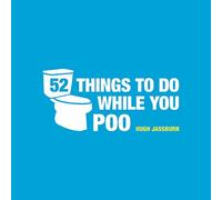 52 Things to Do While You Poo: Poop Puzzles, Hilarious Activities and Toot Trivia to Keep You Occupied: The Original, Bestselling Bathroom Activity Book