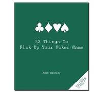 52 Things to Pick Up Your Poker Game by Adam Slutsky Slutsky, Adam (Auteur)
