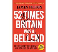 52 Times Britain was a Bellend: The History You Didn't Get Taught At School