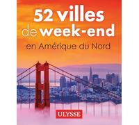 52 villes de week-end en Amérique du Nord Jennifer Dore Dallas (Auteur), Pierre Daveluy (Auteur), Annie Gilbert (Auteur), Guillaume Lefrançois (Auteur), Benoit Legault (Auteur), Claude Morneau (Auteur