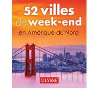 52 villes de week-end en Amérique du Nord Jennifer Dore Dallas (Auteur), Pierre Daveluy (Auteur), Annie Gilbert (Auteur), Guillaume Lefrançois (Auteur), Benoit Legault (Auteur), Claude Morneau (Auteur