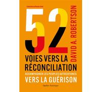 52 voies vers la réconciliation - Accompagner les peuples autochtones vers la guérison - David A. Robertson - Quebec Amerique - ebook (ePub) - Livre