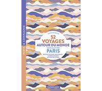 52 voyages autour du monde sans quitter Paris