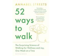 52 façons de marcher – Science surprenante de la marche pour bien‑être et joie, semaine par semaine