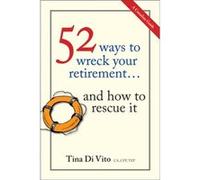 52 Ways to Wreck Your Retirement by Tina Di Vito Tina Di Vito (Auteur)