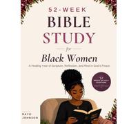 52-W ible Study for Black Women: A Healing Journey Through Rest, Restoration, and God's Peace