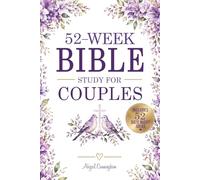 52-W IBLE STUDY FOR COUPLES: Weekly Devotionals, Scriptures, Reflection, and Guided Journaling with Date Night ideas to Strengthen Your Marriage, ... Christ, and Grow Together in Love and Prayer