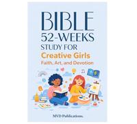 52-W ible Study for Creative Girls: Faith, Art, and Devotion