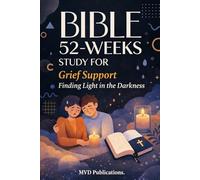 52-W ible Study for Grief Support: Finding Light in the Darkness