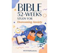 52-W ible Study for Overcoming Anxiety: Weekly Peace from Scripture