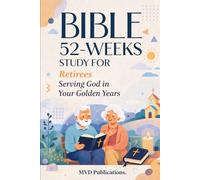 52-W ible Study for Retirees: Serving God in Your Golden Years