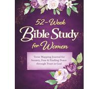 52-W ible Study for Women: Guided Verse Mapping Journal for Anxiety, Fear, Peace & Trust in God