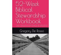 52-W iblical Stewardship Workbook: A year of Scripture-based money management with weekly reflections, prayers, and guided worksheets - plus budget, debt, and giving tools