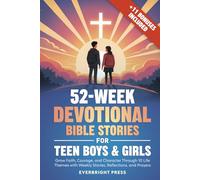 52-Week Devotional Bible Stories for Teen Boys & Girls: Grow Faith, Courage, and Character Through 10 Life Themes with Weekly Stories, Reflections, and Prayers