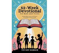 52-Week Devotional for Kids and Teens: Weekly Bible Lessons and Prayers for Families to Grow in Faith