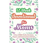 52-Week Devotional for Moms - A Year of Bible Truths, Devotions, Prayers, and Conversations with God: Christian Gifts for Moms - Perfect for New Mom Gifts, Birthdays, Christmas, and More