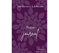 52-Week Hardcover Prayer Journal for Women: Sunrise Books Co.: Guided Scripture, Reflection & Mental Wellness for Spiritual Growth and Inner Peace