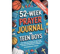 52-Week Prayer Journal for Teen Boys: Grow Faith and Character Through 10 Life Themes with Guided Reflections, Bible Verses, and Space for Daily Prayer & Gratitude