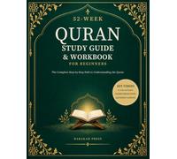 52-Week Quran Study Guide and Workbook for Beginners: The Complete Step-by-Step Path to Understanding the Quran - With Key Verses in Arabic and ... and Weekly Lessons for New Muslims