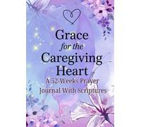 52-week scripture journal for caregivers with Scripture, Prompts & Reflections for Christian self-care journal for women: Renew Strength Through ... Parents, Sick Spouses & Special Needs Kids